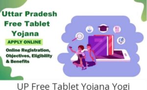 Read more about the article [Yogi] UP Free Tablet Yojana 2022 Online Registration Form/Last Date